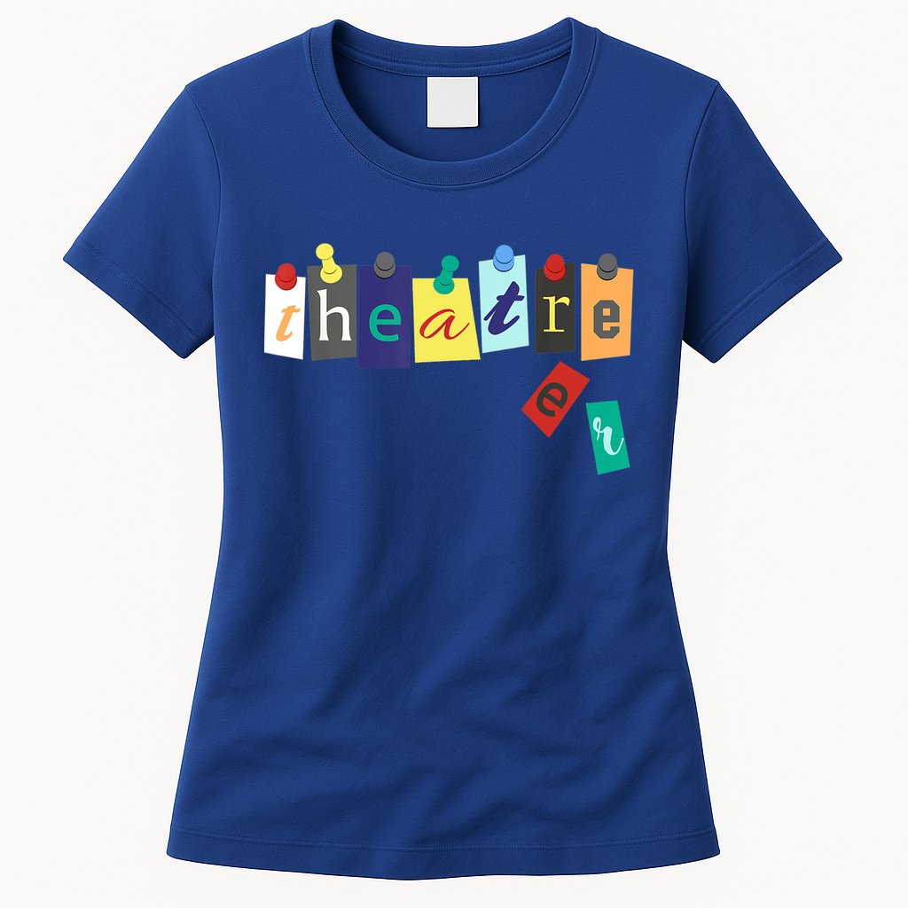 Funny Theater Theatre Fan Gift Musical Play Broadway Drama Gift Womens T-Shirt