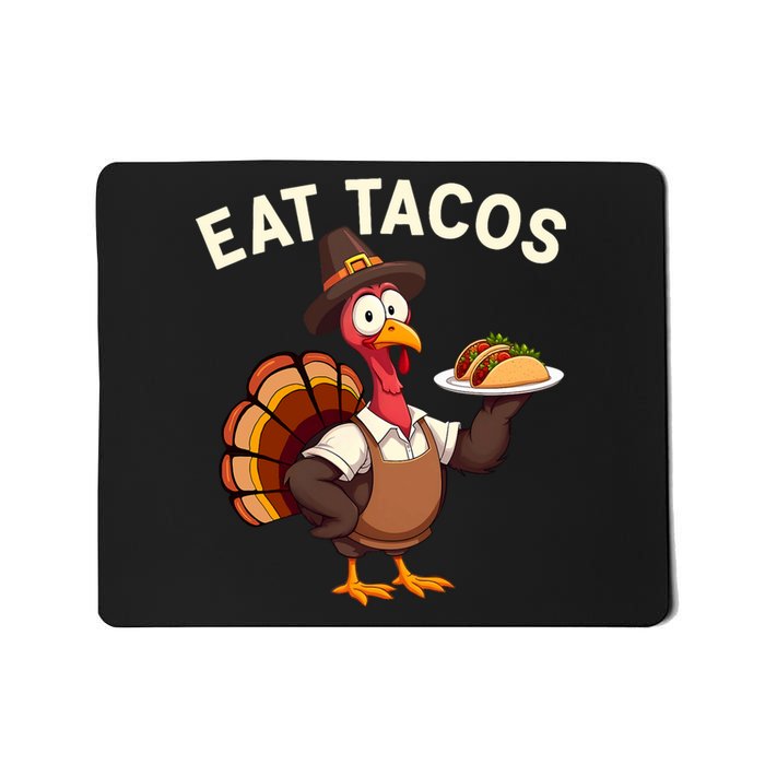 Funny Thanksgiving Turkey Eat Tacos Mexican Thanksgiving Mousepad