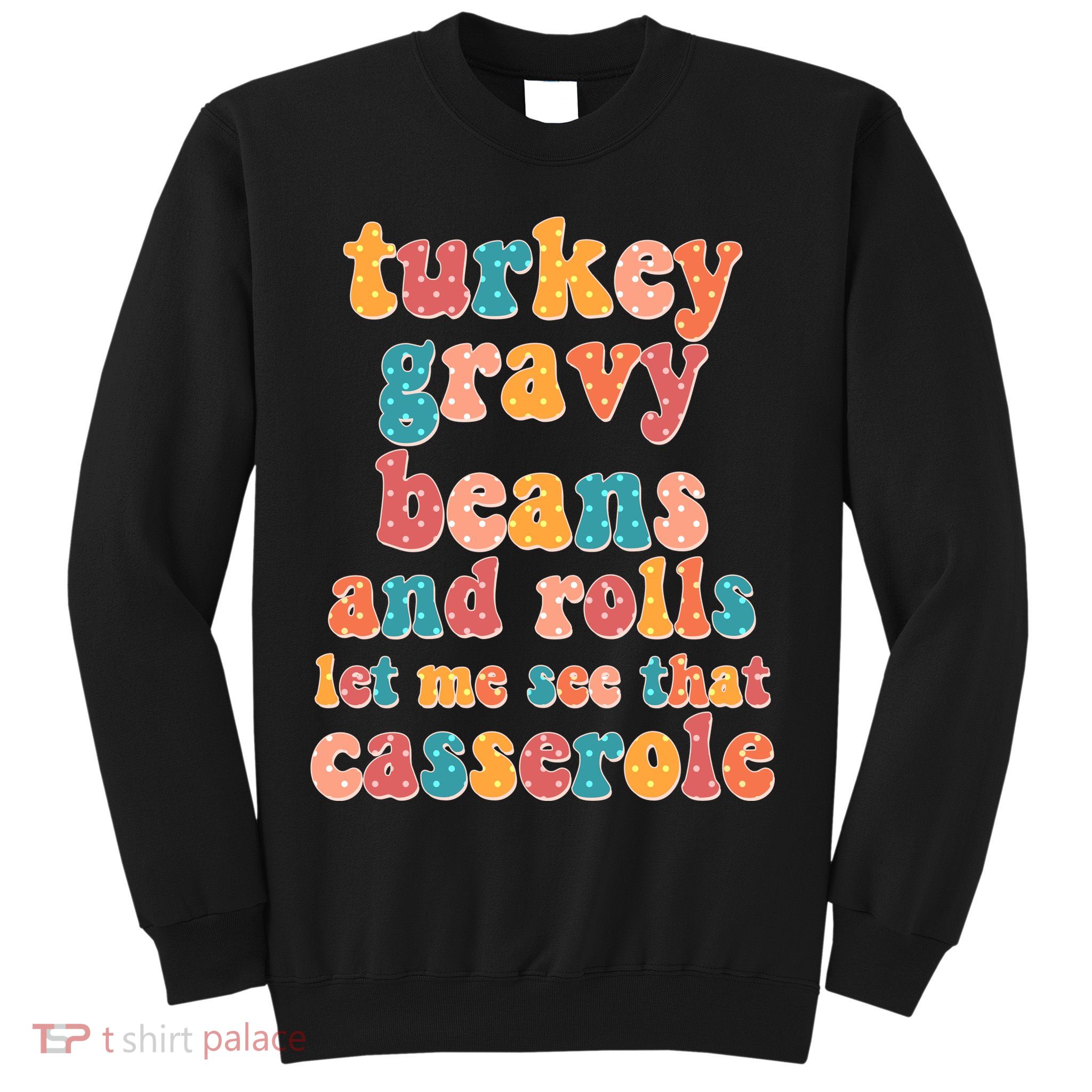 Funny Thanksgiving Turkey Gravy Beans And Rolls Sweatshirt