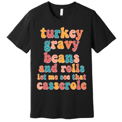 Funny Thanksgiving Turkey Gravy Beans And Rolls Premium T-Shirt