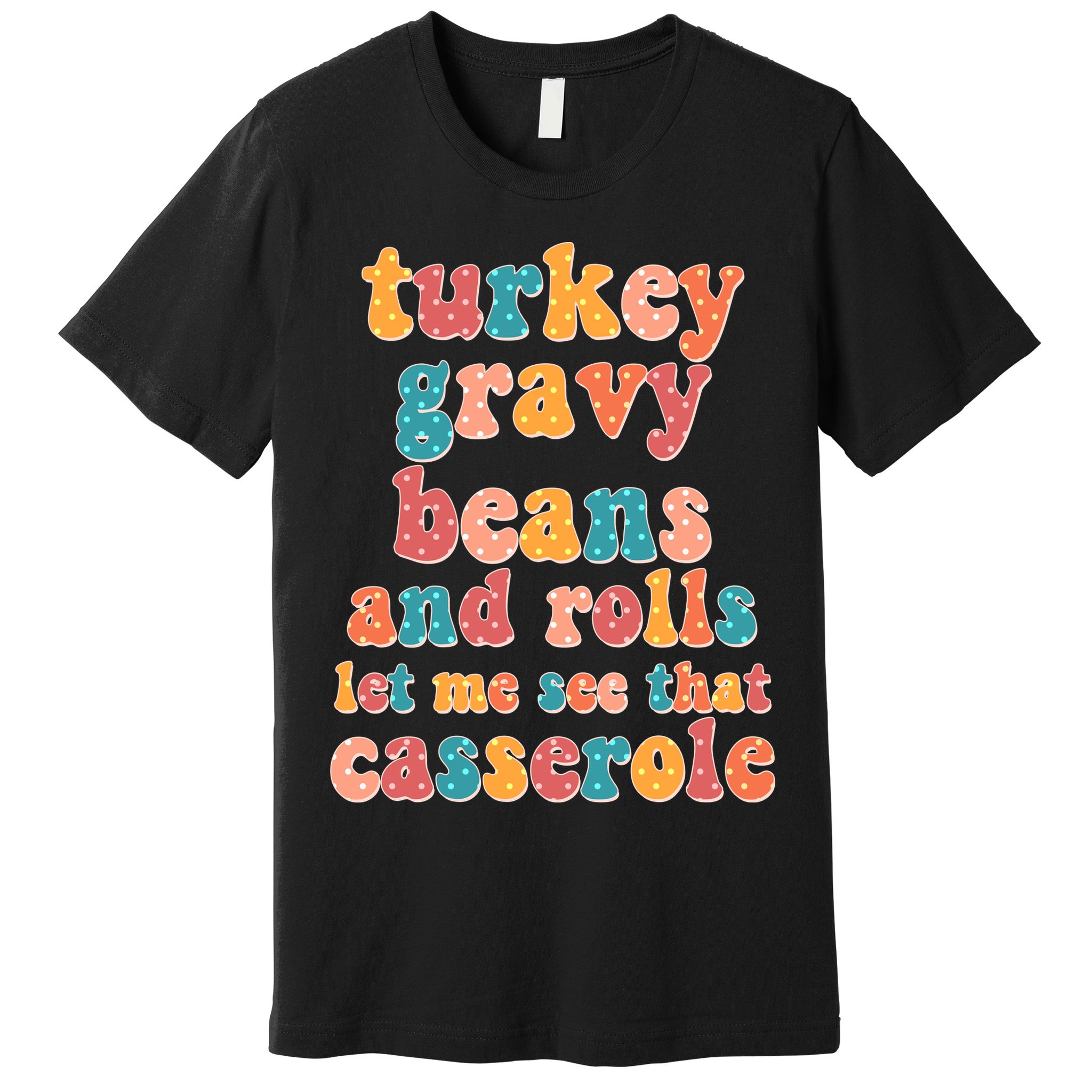 Funny Thanksgiving Turkey Gravy Beans And Rolls Premium T-Shirt
