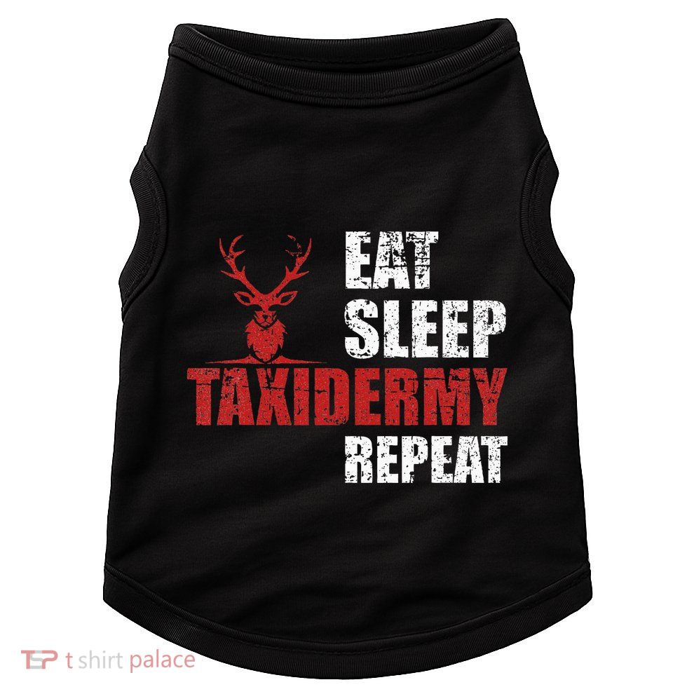 Funny Taxidermist T Eat Sleep Taxidermy Repeat Gift Doggie Tank
