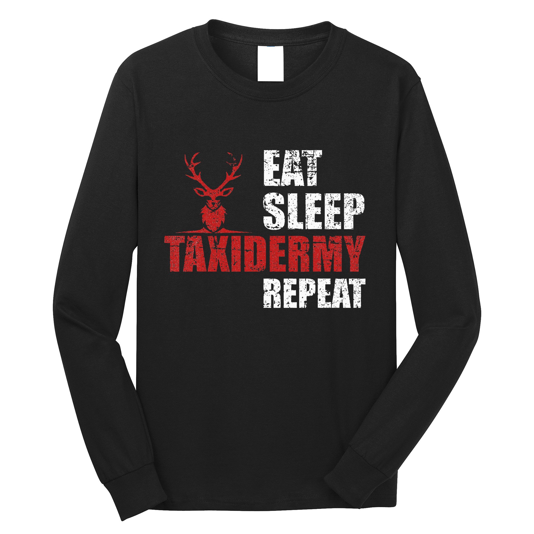 Funny Taxidermist T Eat Sleep Taxidermy Repeat Gift Long Sleeve Shirt