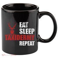 Funny Taxidermist T Eat Sleep Taxidermy Repeat Gift 11oz C Handle Ceramic Mug