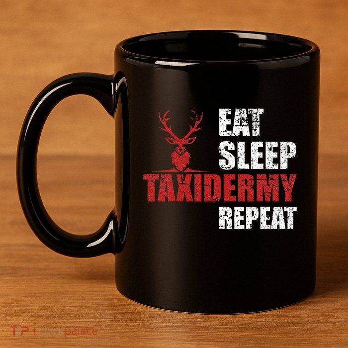 Funny Taxidermist T Eat Sleep Taxidermy Repeat Gift 11oz C Handle Ceramic Mug