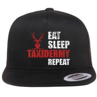 Funny Taxidermist T Eat Sleep Taxidermy Repeat Gift Flat Bill Trucker Hat