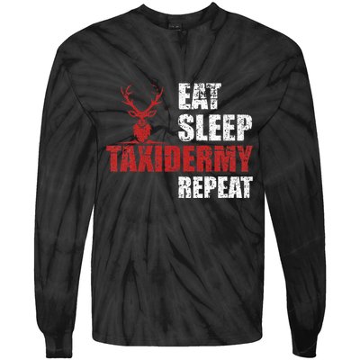 Funny Taxidermist T Eat Sleep Taxidermy Repeat Gift Tie-Dye Long Sleeve Shirt