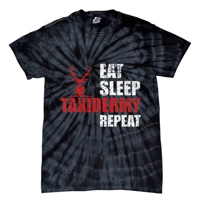 Funny Taxidermist T Eat Sleep Taxidermy Repeat Gift Tie-Dye T-Shirt