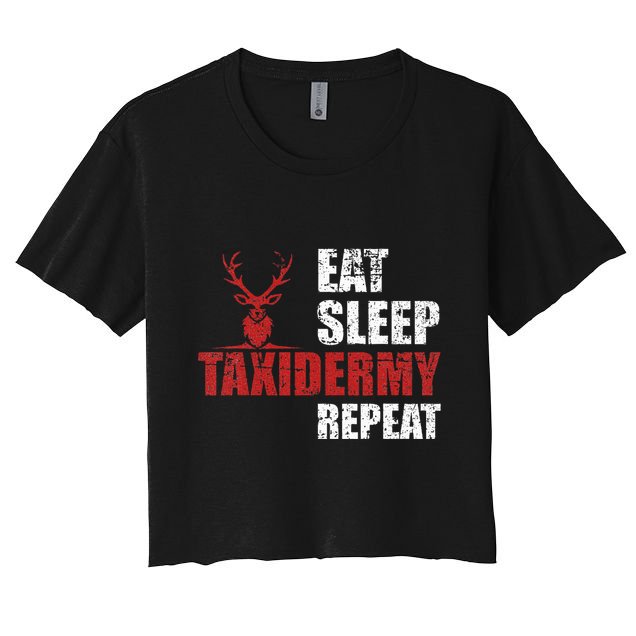 Funny Taxidermist T Eat Sleep Taxidermy Repeat Gift Crop Top