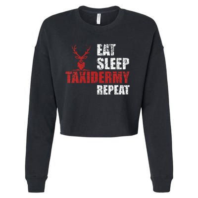 Funny Taxidermist T Eat Sleep Taxidermy Repeat Gift Cropped Pullover Crew