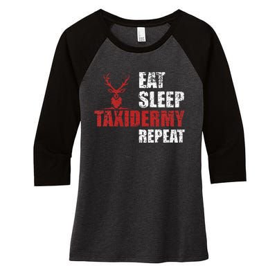 Funny Taxidermist T Eat Sleep Taxidermy Repeat Gift Women's Tri-Blend 3/4-Sleeve Raglan Shirt