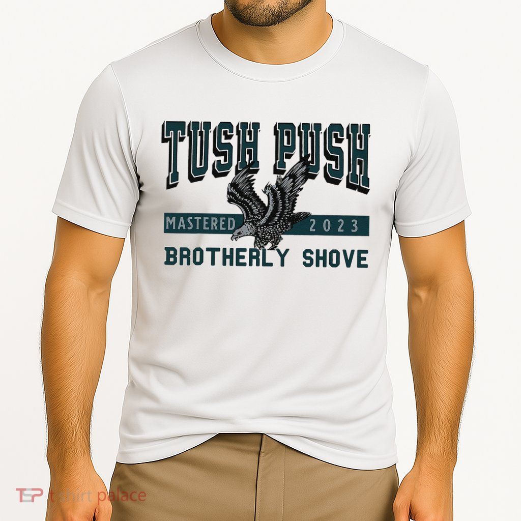 Funny The Tush Push Eagles Brotherly Shove Performance Shirt