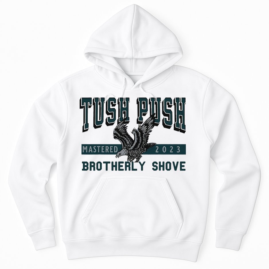 Funny The Tush Push Eagles Brotherly Shove Hoodie