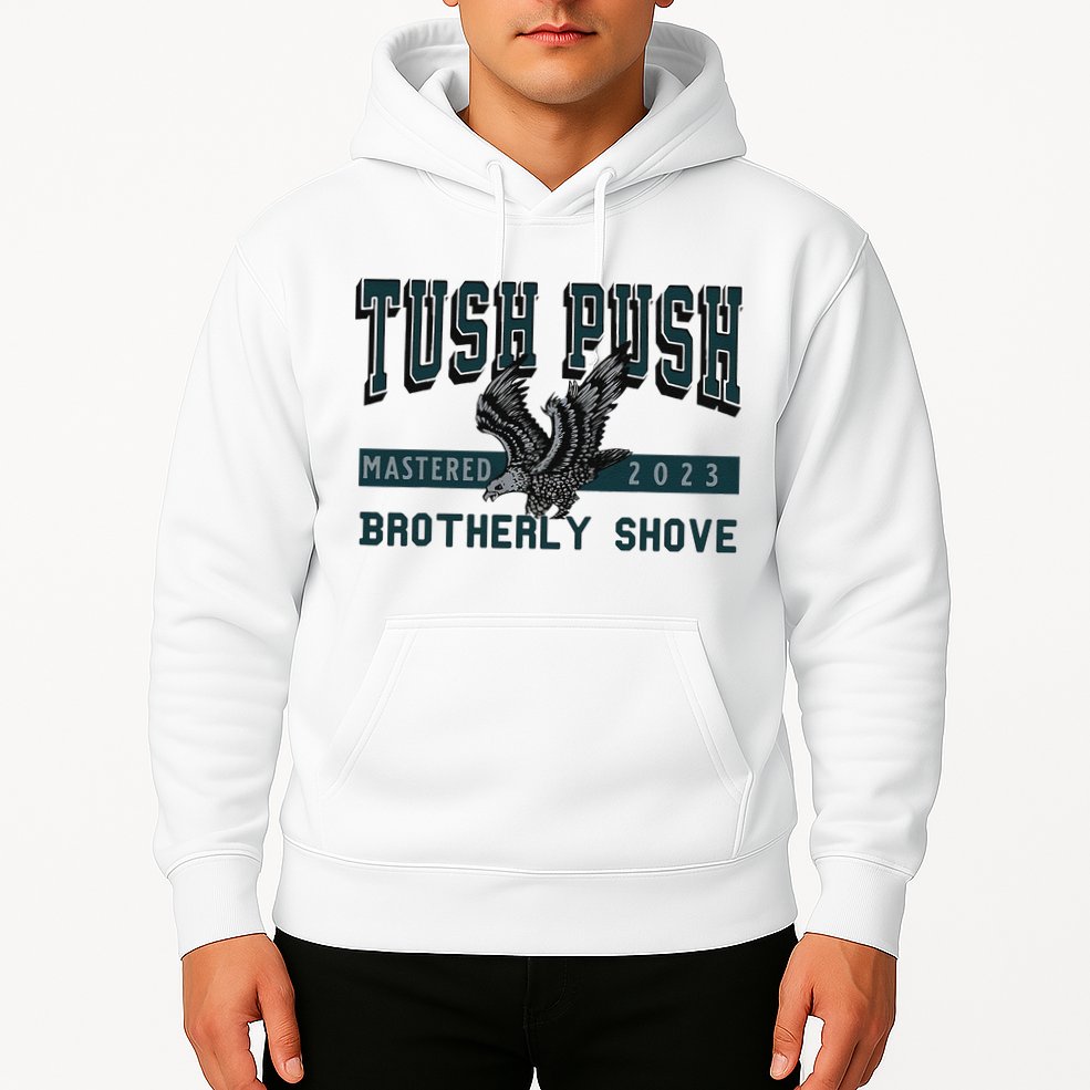 Funny The Tush Push Eagles Brotherly Shove Hoodie