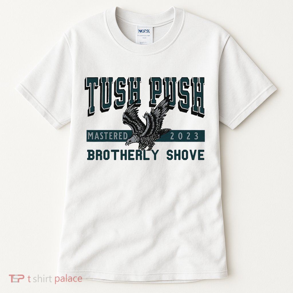 Funny The Tush Push Eagles Brotherly Shove Tall T-Shirt