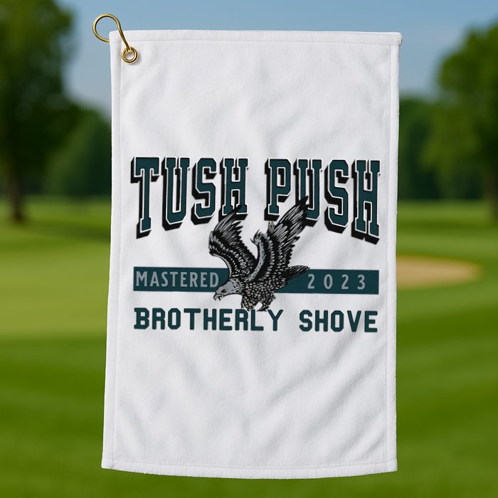 Funny The Tush Push Eagles Brotherly Shove Golf Towel