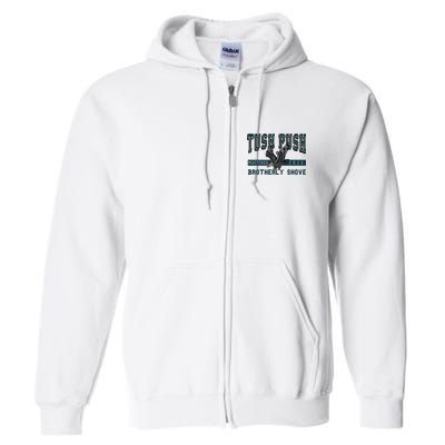Funny The Tush Push Eagles Brotherly Shove Full Zip Hoodie