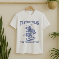 Faster Than The Forever Yeet Run Away Faster Funny Saying T-Shirt