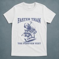 Faster Than The Forever Yeet Run Away Faster Funny Saying T-Shirt