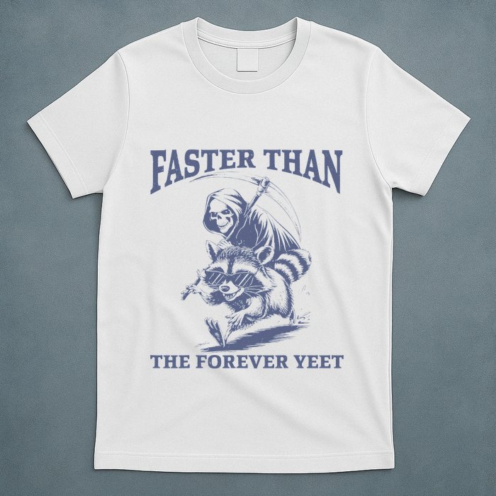 Faster Than The Forever Yeet Run Away Faster Funny Saying T-Shirt