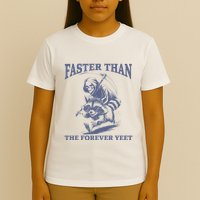 Faster Than The Forever Yeet Run Away Faster Funny Saying T-Shirt