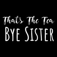 Funny ThatS The Tea Bye Sister Trendy Meme Saying Quote Gift Drawstring Bag