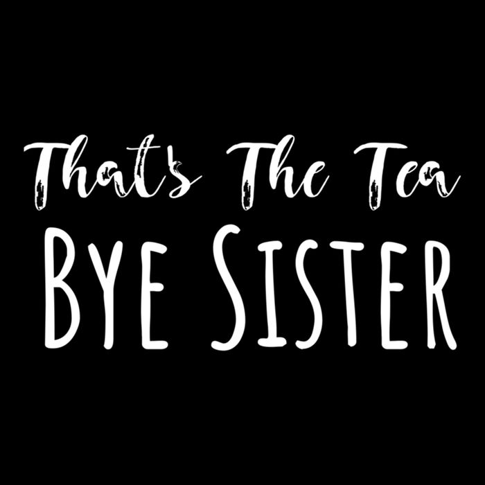 Funny ThatS The Tea Bye Sister Trendy Meme Saying Quote Gift Drawstring Bag