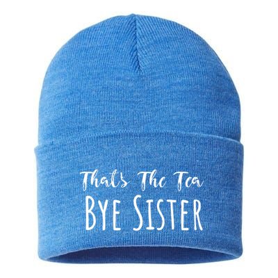 Funny ThatS The Tea Bye Sister Trendy Meme Saying Quote Gift Sustainable Knit Beanie