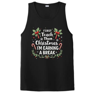 First Teach Then Christmas IM Earning A Break Teacher Xmas PosiCharge Competitor Tank