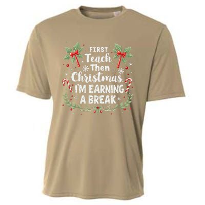 First Teach Then Christmas IM Earning A Break Teacher Xmas Cooling Performance Crew T-Shirt