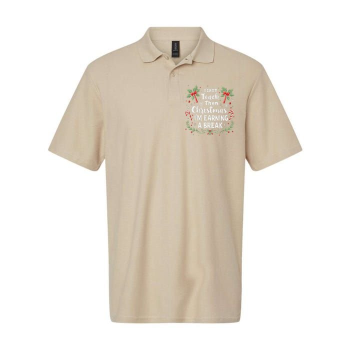 First Teach Then Christmas IM Earning A Break Teacher Xmas Softstyle Adult Sport Polo