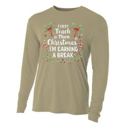 First Teach Then Christmas IM Earning A Break Teacher Xmas Cooling Performance Long Sleeve Crew