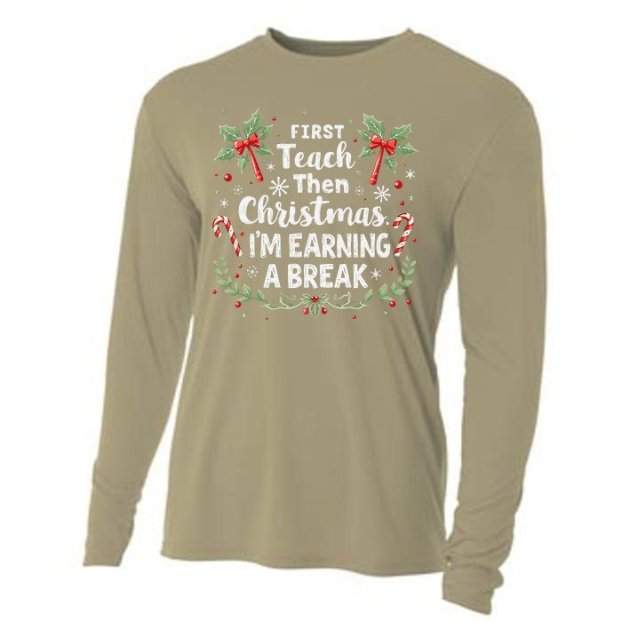 First Teach Then Christmas IM Earning A Break Teacher Xmas Cooling Performance Long Sleeve Crew