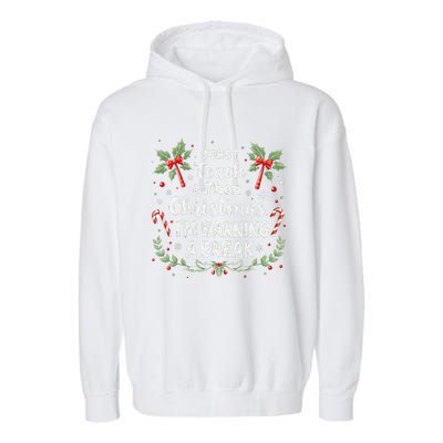 First Teach Then Christmas IM Earning A Break Teacher Xmas Garment-Dyed Fleece Hoodie