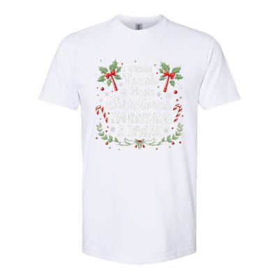 First Teach Then Christmas IM Earning A Break Teacher Xmas Softstyle CVC T-Shirt