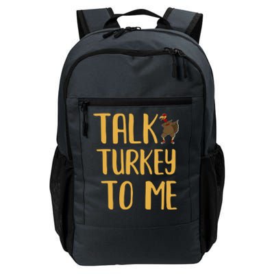 Funny Thanksgiving Talk Turkey To Me Gift Daily Commute Backpack