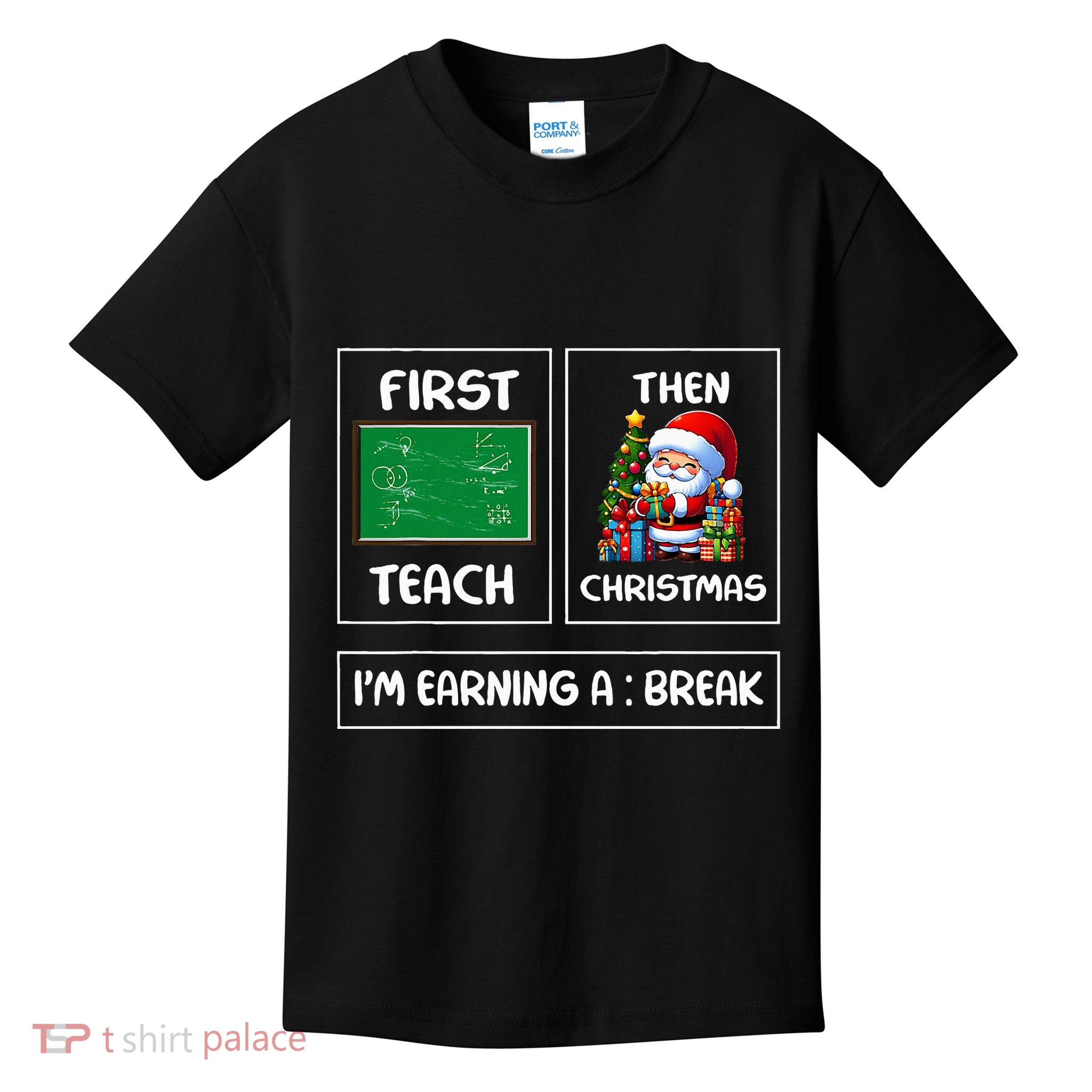 First Teach Then Christmas IM Earning A Break Teacher Kids T-Shirt