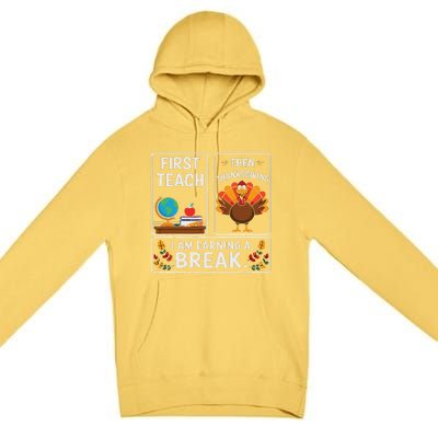 First Teach Then Thanksgiving IM Earning A Break Premium Pullover Hoodie