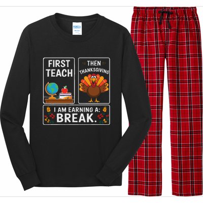 First Teach Then Thanksgiving IM Earning A Break Long Sleeve Pajama Set