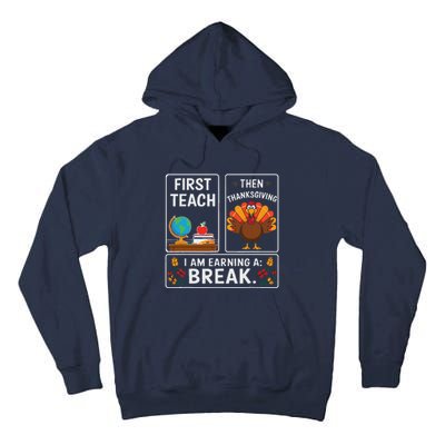 First Teach Then Thanksgiving IM Earning A Break Tall Hoodie