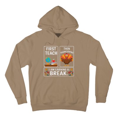 First Teach Then Thanksgiving IM Earning A Break Hoodie