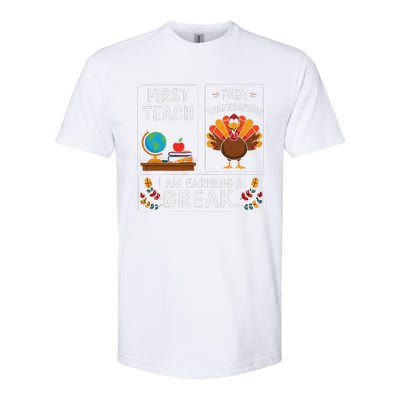 First Teach Then Thanksgiving IM Earning A Break Softstyle CVC T-Shirt