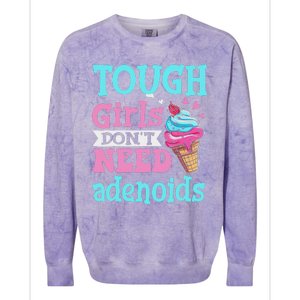 Funny Tonsillectomy Tough Girl Dont Need Adenoids Tonsil Out Colorblast Crewneck Sweatshirt