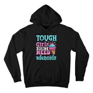 Funny Tonsillectomy Tough Girl Dont Need Adenoids Tonsil Out Hoodie