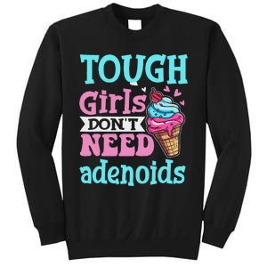 Funny Tonsillectomy Tough Girl Dont Need Adenoids Tonsil Out Sweatshirt