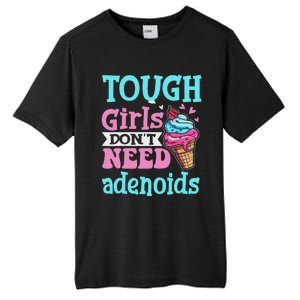 Funny Tonsillectomy Tough Girl Dont Need Adenoids Tonsil Out Tall Fusion ChromaSoft Performance T-Shirt