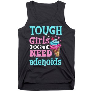 Funny Tonsillectomy Tough Girl Dont Need Adenoids Tonsil Out Tank Top