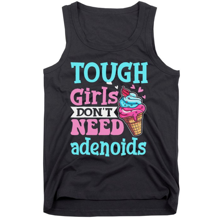 Funny Tonsillectomy Tough Girl Dont Need Adenoids Tonsil Out Tank Top