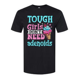 Funny Tonsillectomy Tough Girl Dont Need Adenoids Tonsil Out Softstyle CVC T-Shirt