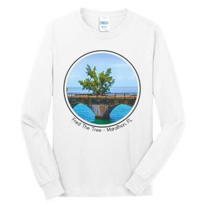 Fred The Tree Marathon Fl 7 Mile Bridge Tree Of Hope Tall Long Sleeve T-Shirt